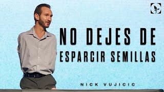 No Dejes de Esparcir Semillas | Nick Vujicic | Mundo de Fe | 24 de Enero, 2021