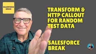 Transform & HTTP Callout for Random Test Data