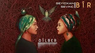 Dîlber - Seyidxan Sevinç