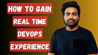3 TIPS TO GAIN REAL TIME DEVOPS EXPERIENCE KNOWLEDGE