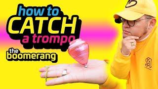 How to catch a trompo (Boomerang)