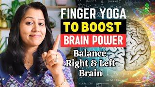 Finger Yoga to boost memory power & balance right & left brain