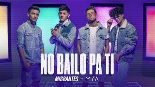 MIGRANTES + MYA | No Bailo Pa Ti [Official Video]