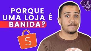 PORQUE UMA LOJA É BANIDA NA SHOPEE?