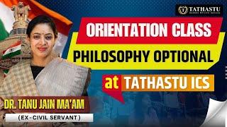 Philosophy Optional Batch Orientation Class | By Dr. Tanu Jain Ma'am | Tathastu ICS | UPSC EXAM