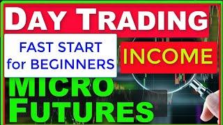 Fast Start to Day Trading Micro E-mini Futures for Income