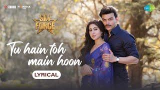 Tu Hain Toh Main Hoon - Lyrical | Sky Force | Akshay, Sara, Veer, Tanishk B, Arijit, Afsana, Irshad