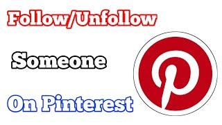 How To Follow And Unfollow Someone On Pinterest