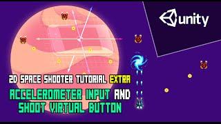 Unity - 2D Space Shooter Tutorial Extra - Accelerometer Input and Shoot Virtual Button