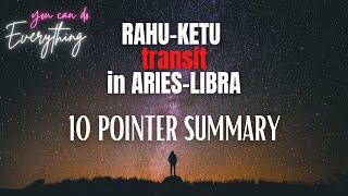 Rahu-Ketu transit Aries-Libra - Summary of results in 10 Points for all the Ascendants & Moon signs