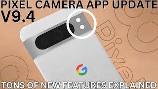 Google Pixel Camera App V9.4 Update Tons of New Features Explained + Download APK & Install