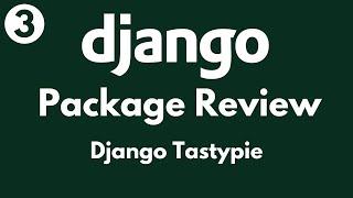Django Package Review // Episode 3 - Django Tastypie