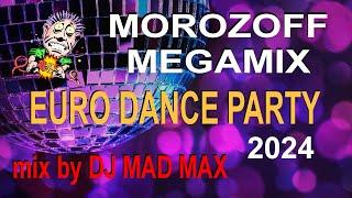 MOROZOFF - Eurodance MEGAMIX 2024  the BEST HIT MIX  Vocal & Melodic Fantastic Narcotic Crazy song