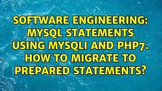 MySQL statements using MySqli and PHP7. How to migrate to prepared statements?