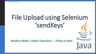 Uploading files using Selenium sendKeys method |Resolving Jenkins File upload issue with Robot Class