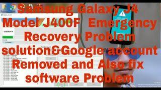 SAMSUNG GALAXY J4 Model-J400F Emergency Recovery Problem fix and FRP Google Account Removed