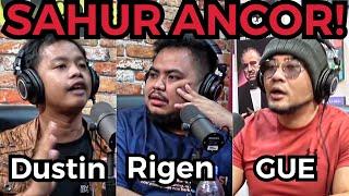 SAHUR GUE ANCUR!!! (DUSTIN VS RIGEN) PODCAST TERSAMPAH..