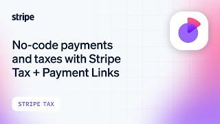 No-code payments and automated tax collection with Stripe Payment Links