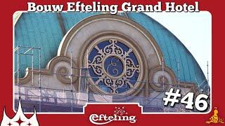 [#Efteling] ️ Bouwupdate Grand Hotel #46