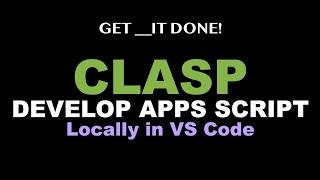 Develop Google Apps Script Locally in VSCode using CLASP