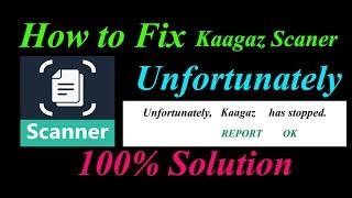 How to fix Kaagaz Scanner App Unfortunately Has Stopped Solution - Kaagaz Scanner Stopped Problem