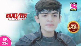 Baalveer Returns | Full Episode | Episode 226 | 9th May, 2021