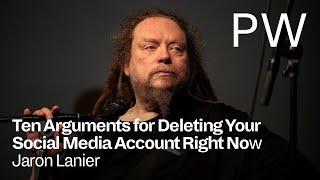 Jaron Lanier: Ten Arguments for Deleting Your Social Media Account Right Now