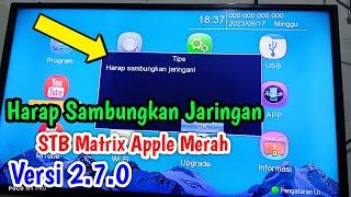 Harap Hubungkan Jaringan STB Matrix Apple Merah Versi 2.7.0