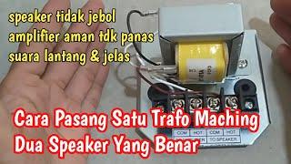 Cara Memasang Satu Trafo Matching ZT351 Untuk Dua Speaker Toa