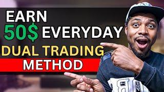 Earn $50 Per Trade || Unlimited Dual Trading Strategy