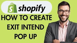 HOW TO CREATE EXIT INTEND POP UP ON SHOPIFY