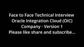 Oracle Integration Cloud (OIC)  |Interview Questions |Face to Face Technical Interview  | Version 1