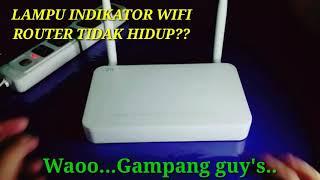 CARA MENGATASI LAMPU INDIKATOR WIFI ROUTER TIDAK HIDUP/SIGNAL WIFI TIDAK MUNCUL