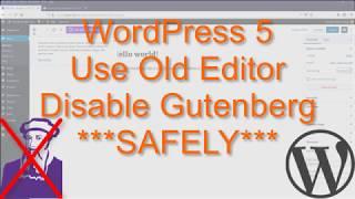 WordPress SAFELY Disable Gutenberg And Use Old Editor
