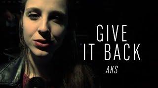 AKS - Give It Back - Official Music Video