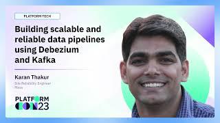 Building scalable and reliable data pipelines using Debezium and Kafka | PlatformCon 2023