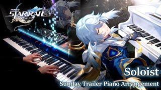 Pianist plays Sunday Trailer "Soloist"? Honkai: Star Rail OST Piano Arrangement