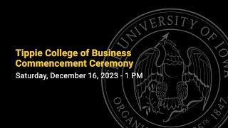 Tippie College of Business Commencement - December 16, 2023