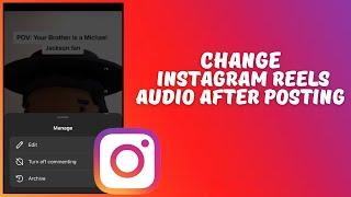 How to Change Audio On Instagram Reels After Posting