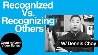 Recognized Vs. Recognizing Others | Good to Great Series | Church Tech Leader Dennis Choy