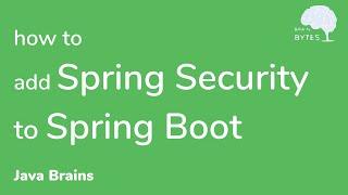 Adding Spring Security to new Spring Boot project  - Java Brains Brain Bytes