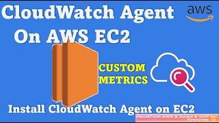 How to Install CloudWatch Agent on AWS EC2 2023