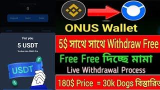 INSTANT 5$ USDT RECEIVED & Withdraw || Onus Excanger Offer || Dogs claim New Update | Live Withdraw