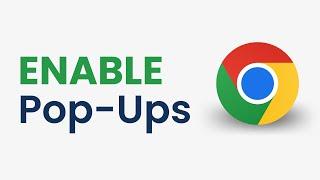 How to Enable Pop-Ups on Google Chrome