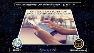 ONPASSIVE. What to Expect When CRM and Email Campaigns Are Integrated