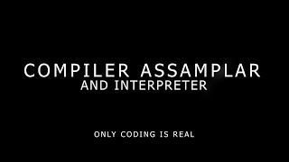 MAIN DIFFERENCES BETWEEN COMPILER AND INTERPRETER | COMPILER AND INTERPRETER AND ASSEMPLER