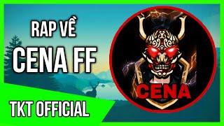 Rap Về CENA FF ( Huyền Thoại Mobile Free Fire) - TKT Official | Rap Về TikToker Và YouTuber Việt Nam