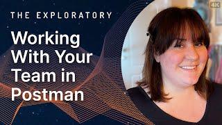 Working With Your Team in Postman | The Exploratory