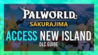 How to: Start NEW Sakurajima DLC | Access New Island | Palworld Sakurajima DLC