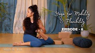 Episode 6 - Advanced Hip Opening Sequence | Yoga for Mobility & Flexibility | Asanas for backpain